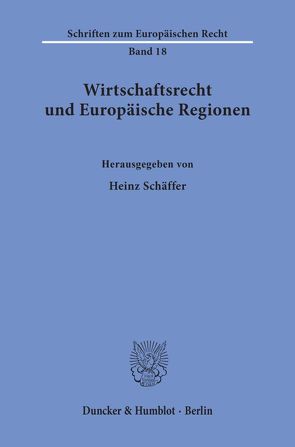 Wirtschaftsrecht und Europäische Regionen. von Schäffer,  Heinz