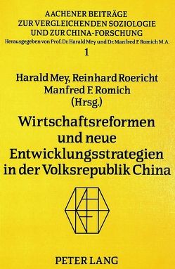 Wirtschaftsreformen und neue Entwicklungsstrategien in der Volksrepublik China von Mey,  Harald, Roericht,  Reinhard, Romich,  Manfred F.