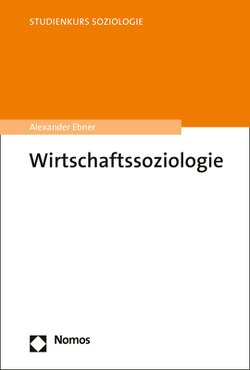 Wirtschaftssoziologie von Ebner,  Alexander