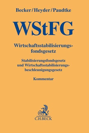 Wirtschaftsstabilisierungsfondsgesetz (WStFG) von Becker,  Christian, Bischoff,  John-Patrick, Bürger,  Christian, Glauer,  Christian, Herbst,  Tilman, Heyder,  Stefan, Lange,  Thomas, Neumann,  Kay, Paudtke,  Bernt, Pospiech,  Lutz, Reichenberger,  Tobias, Rödding,  Adalbert, Rubner,  Daniel, Ruland,  Yorick, Schroeder,  Christian, Schümann-Kleber,  Kirsten, Stautner,  Bastienne, Wagner-Cardenal,  Kersten