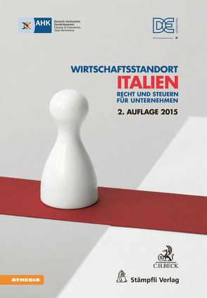 Wirtschaftsstandort Italien von DEinternational Italia S.r.l. Dienstleistungsgesellschaft der Deutsch-Italienischen Handelskammer (AHK Italien)