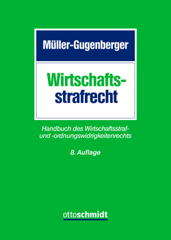 Wirtschaftsstrafrecht von Alexander,  Thorsten, Ambrosio,  Aniello, Bollacher,  LL.M.,  Florian, Dietz,  Christian, Dittrich,  Joachim, Engelhart,  Marc, Grätsch,  Gabriele, Gruhl,  Jens, Haaß,  Markus, Hadamitzky,  Anke, Henzler,  Oliver, Höschele,  Marcus, Karzel,  Tonia, Kuhn,  Philipp, Ludwig,  Ilka, Maul-Scharfenkamp,  Stefan, Muhler,  Manfred, Müller-Gugenberger,  Christian, Nogrady,  Alexander, Pfohl,  Michael, Retemeyer,  Alexander, Richter,  Hans, Schmid,  Wolfgang, Trück,  Thomas, Wagenpfeil,  Heiko, Weik,  Beate, Winkelbauer,  Wolfgang, Wissmann,  Philipp