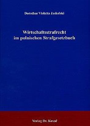 Wirtschaftsstrafrecht im polnischen Strafgesetzbuch von Jaskolski,  Dorothee V