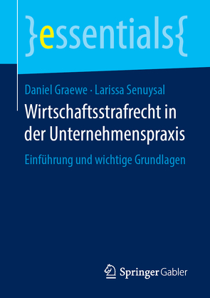 Wirtschaftsstrafrecht in der Unternehmenspraxis von Graewe,  Daniel, Senuysal,  Larissa