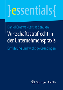 Wirtschaftsstrafrecht in der Unternehmenspraxis von Graewe,  Daniel, Senuysal,  Larissa