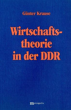 Wirtschaftstheorie in der DDR von Krause,  Günter