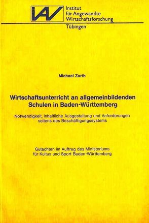 Wirtschaftsunterricht an allgemeinbildenden Schulen in Baden-Württemberg von Zarth,  Michael