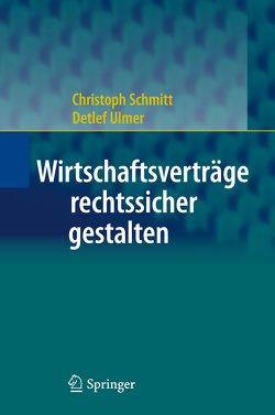 Wirtschaftsverträge rechtssicher gestalten von Schmitt,  Christoph, Ulmer,  Detlef