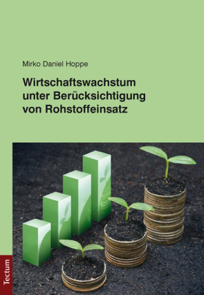 Wirtschaftswachstum unter Berücksichtigung von Rohstoffeinsatz von Hoppe,  Mirko Daniel