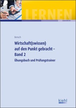 Wirtschaft(swissen) auf den Punkt gebracht – Band 2 von Bensch,  Jörg