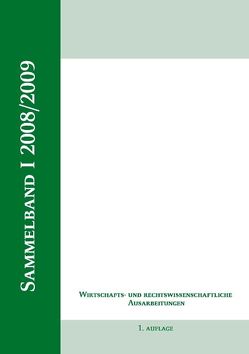 Wirtschaftswissenschaftliche Ausarbeitung, Sammelband I von Egli,  J., Hens,  St., Kessel,  Chr., Oppermann,  K., Schäfer,  K.