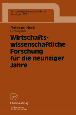 Wirtschaftswissenschaftliche Forschung für die neunziger Jahre von Neck,  Reinhard