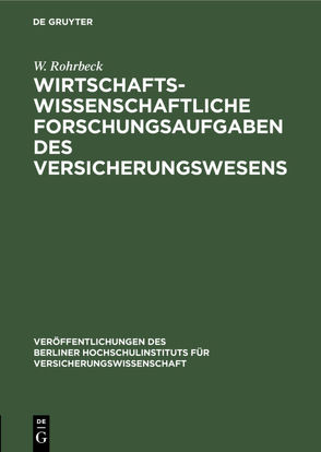 Wirtschaftswissenschaftliche Forschungsaufgaben des Versicherungswesens von Rohrbeck,  W.