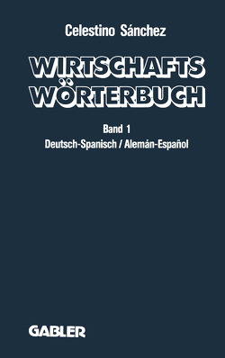 Wirtschaftswörterbuch / Diccionario económico von Sánchez,  C.