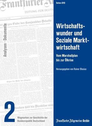 Wirtschaftswunder und Soziale Marktwirtschaft von Blasius,  Rainer, Frankfurter Allgemeine Archiv