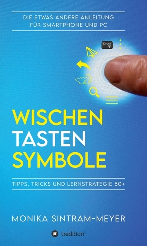 WISCHEN . TASTEN . SYMBOLE von Sintram-Meyer,  Monika