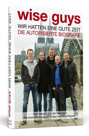 wise guys: Wir hatten eine gute Zeit von Koll,  Verena, Wise Guys