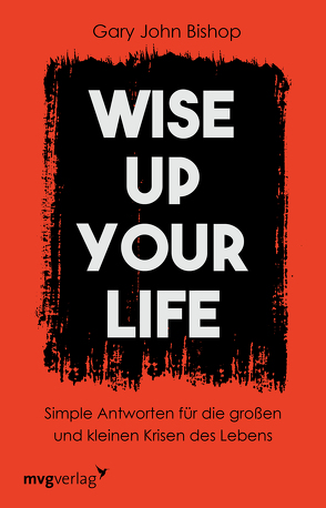 Wise up your life von Bishop,  Gary John, Theiß,  Katja