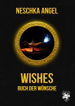 Wishes – Buch der Wünsche von Angel,  Neschka