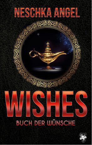 Wishes – Buch der Wünsche von Angel,  Neschka