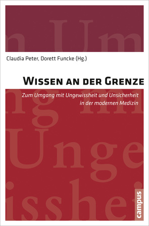 Wissen an der Grenze von Appleby-Arnold,  Sandra, Arntz,  Klaus, Atzeni,  Gina, Augsberg,  Ino, Beck-Gernsheim,  Elisabeth, Bogner,  Alexander, Brukamp,  Kirsten, Funcke,  Dorett, Graumann,  Sigrid, Hausladen,  Christoph, Heidbrink,  Ludger, Heym,  Sabine, Peter,  Claudia, Scherzberg,  Arno, Wagner,  Elke, Wehling,  Peter