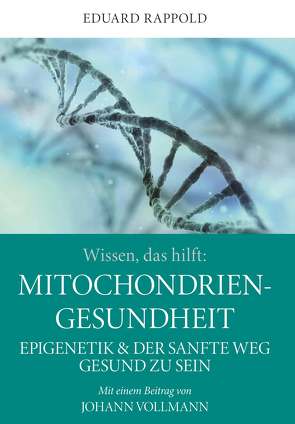 Wissen, das hilft: MITOCHONDRIEN – GESUNDHEIT von Rappold,  Dr. Eduard