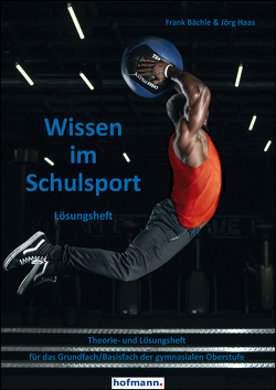 Wissen im Schulsport – Lösungsheft von Bächle,  Frank, Haas,  Jörg