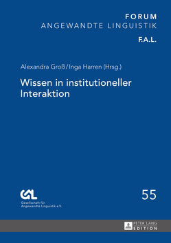 Wissen in institutioneller Interaktion von Groß,  Alexandra, Harren,  Inga