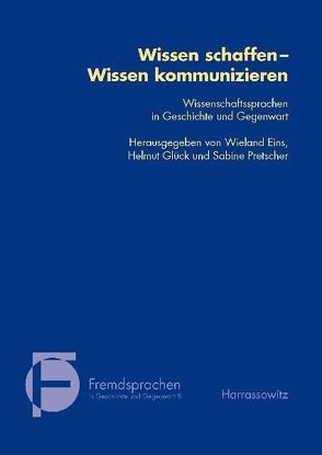 Wissen schaffen – Wissen kommunizieren von Eins,  Wieland, Glück,  Helmut, Pretscher,  Sabine