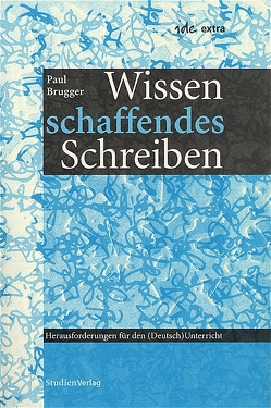 Wissen schaffendes Schreiben von Brugger,  Paul