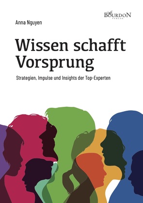 Wissen schafft Vorsprung – Strategien, Impulse und Insights der Top-Experten von Nguyen,  Anna