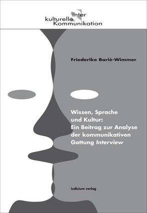 Wissen, Sprache und Kultur: Ein Beitrag zur Analyse der kommunikativen Gattung Interview von Barié-Wimmer,  Friederike