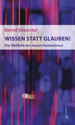 Wissen statt Glauben! von Vowinkel,  Bernd