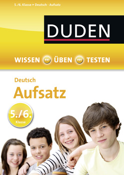 Wissen – Üben – Testen: Deutsch – Aufsatz 5./6. Klasse von Dudenredaktion, Strzelecki,  Carmen