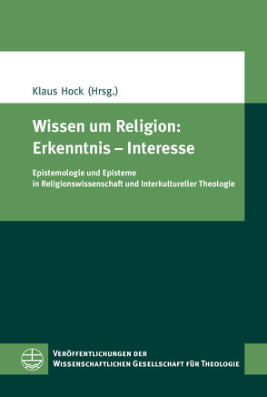 Wissen um Religion: Erkenntnis – Interesse von Hock,  Klaus