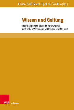 Wissen und Geltung von Kaiser,  Ronny, Klingner,  Annett, Marx,  Walter, Müller,  Marion, Noll,  Frank Jasper, Oehme,  Annegret, Priesterjahn,  Maike, Putzger,  Antonia, Selent,  Cornelia, Sellin,  Jonas, Spohner,  Sabine, Wallura,  Benjamin