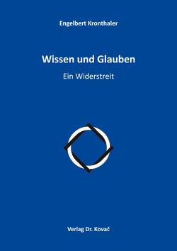 Wissen und Glauben von Kronthaler,  Engelbert