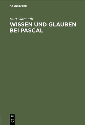 Wissen und Glauben bei Pascal von Warmuth,  Kurt