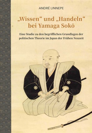 „Wissen“ und „Handeln“ bei Yamaga Sokō von Linnepe,  André