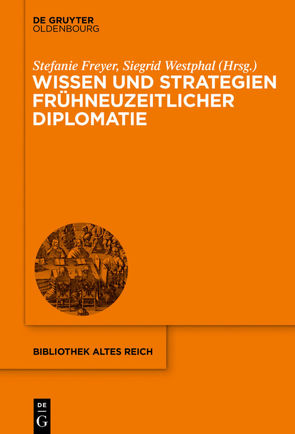 Wissen und Strategien frühneuzeitlicher Diplomatie von Freyer,  Stefanie, Westphal,  Siegrid