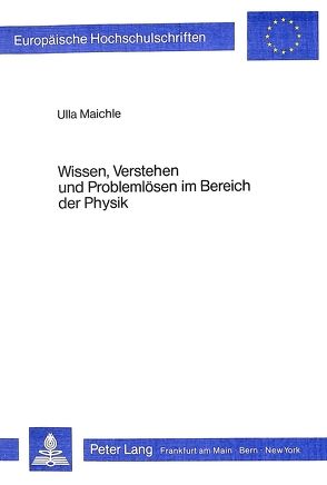 Wissen, Verstehen und Problenlösen im Bereich der Physik von Maichle,  Ulla