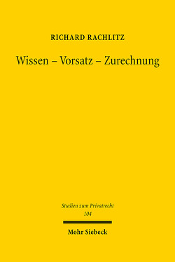 Wissen – Vorsatz – Zurechnung von Rachlitz,  Richard