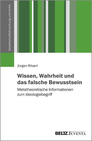 Wissen, Wahrheit und das falsche Bewusstsein von Ritsert,  Jürgen