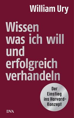 Wissen, was ich will, und erfolgreich verhandeln von Neubauer,  Jürgen, Ury,  William