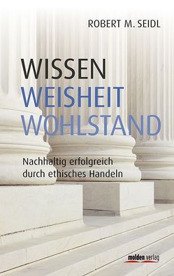 Wissen, Weisheit, Wohlstand von Seidl,  MBA,  Robert M.