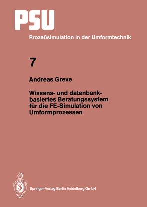 Wissens- und datenbankbasiertes Beratungssystem für die FE-Simulation von Umformprozessen von Greve,  Andreas