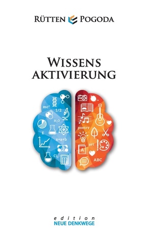 Wissensaktivierung – Neue Denkwege von Pogoda,  Luca, Rütten,  Armin