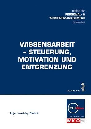 Wissensarbeit-Steuerung, Motivation und Entgrenzung von Lasofsky-Blahut,  Anja