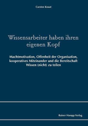 Wissensarbeiter haben ihren eigenen Kopf von Knaut,  Carsten