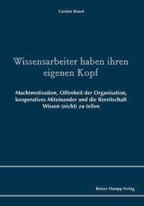 Wissensarbeiter haben ihren eigenen Kopf von Knaut,  Carsten